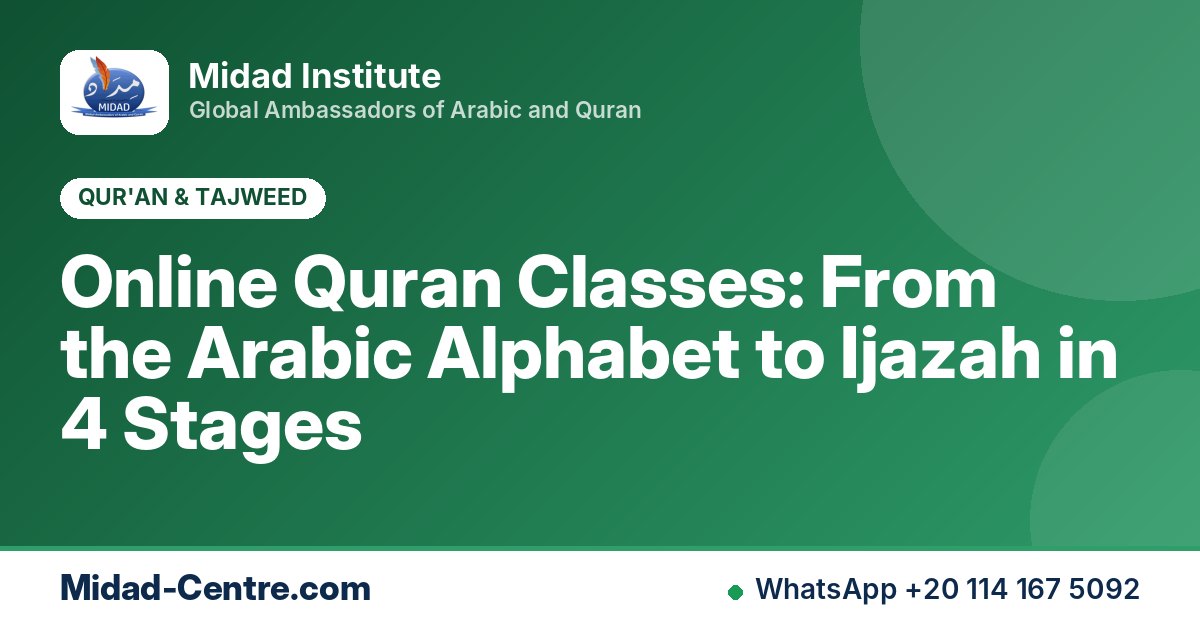 Online Quran Classes: From the Arabic Alphabet to Ijazah in 4 Stages